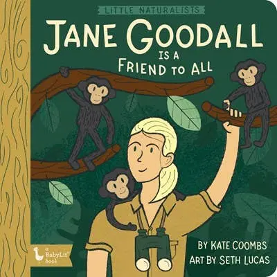 Little Naturalists: Jane Goodall — Friend to All Animals by Gibbs Smith